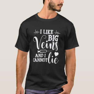 Wie große Venen und ich kann nicht lügen Dialysete T-Shirt
