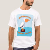 Wie Gulls It Pelican Cartoon Motto T-Shirt (Vorderseite)