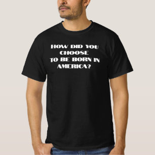 Wie hast du dich dafür entschieden, in Amerika geb T-Shirt
