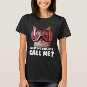 Wie hast du mich gerade genannt  T-Shirt