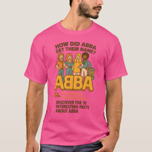 WIE HAT ABBA IHREN NAMEN ERHALTEN? T-Shirt