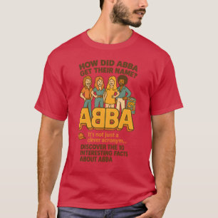 WIE HAT ABBA IHREN NAMEN ERHALTEN? T-Shirt