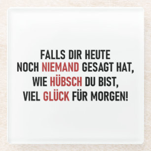 WIE HÜBSCH DU BIST GLASUNTERSETZER