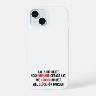 WIE HÜBSCH DU BIST iPhone 15 HÜLLE