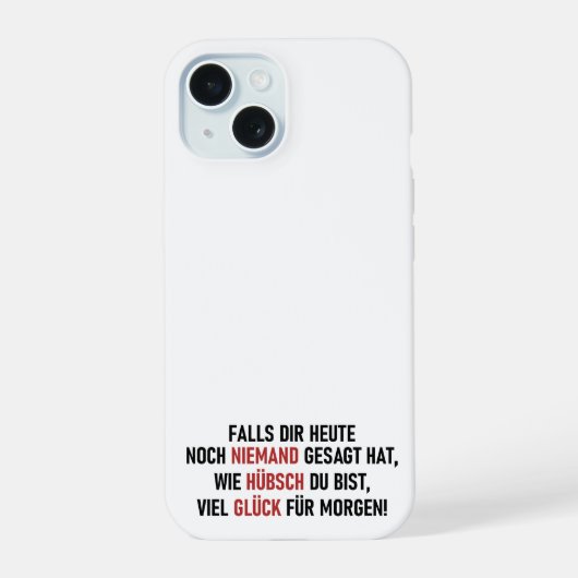 WIE HÜBSCH DU BIST iPhone 15 HÜLLE (Rückseite)