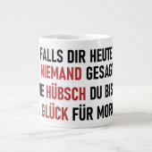 WIE HÜBSCH DU BIST Jumbo-Tasse (Vorderseite)