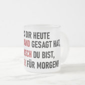 WIE HÜBSCH DU BIST MATTGLASTASSE (VorderseiteRechts)