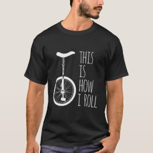 Wie ich Einrad fahre T-Shirt