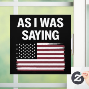 Wie ich gerade sagte Lustig Politisch Trump 2024  Fensteraufkleber