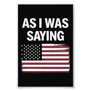 Wie ich gerade sagte Lustig Politisch Trump 2024  Fotodruck