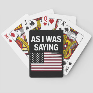 Wie ich gerade sagte Lustig Politisch Trump 2024  Spielkarten