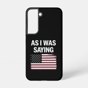 Wie ich gerade sagte, lustig, politisch, Trump 202 Samsung Galaxy Hülle