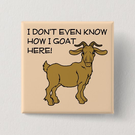 Wie ich hier gegangen bin Funny Button Abzeichen B (Vorderseite)