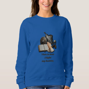 Wie ich meine Schlachten schlage Sweatshirt