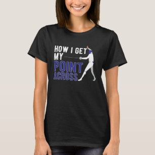 Wie ich meinen Punkt über die Fencer-Fencing-Fence T-Shirt