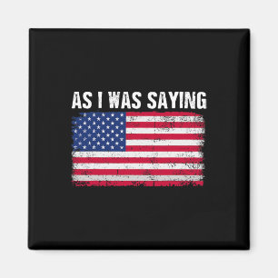 Wie ich schon sagte Lustiger politischer Trump-Zit Magnet