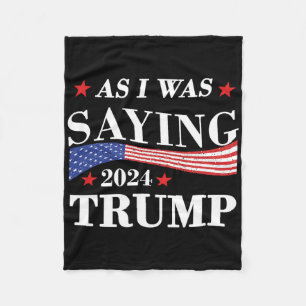 Wie ich schon sagte Trump 2024 Präsident Wahl Trum Fleecedecke