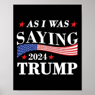 Wie ich schon sagte Trump 2024 Präsident Wahl Trum Poster