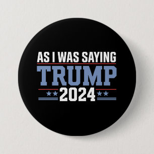 Wie ich schon sagte Trump 2024 Wahl Button