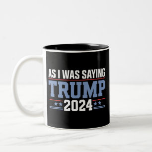 Wie ich schon sagte Trump 2024 Wahl Zweifarbige Tasse
