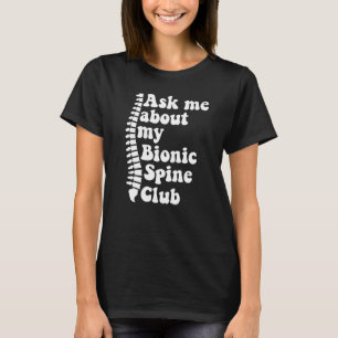 Wie ich über meine bionische Spine Club Spinal Fus T-Shirt