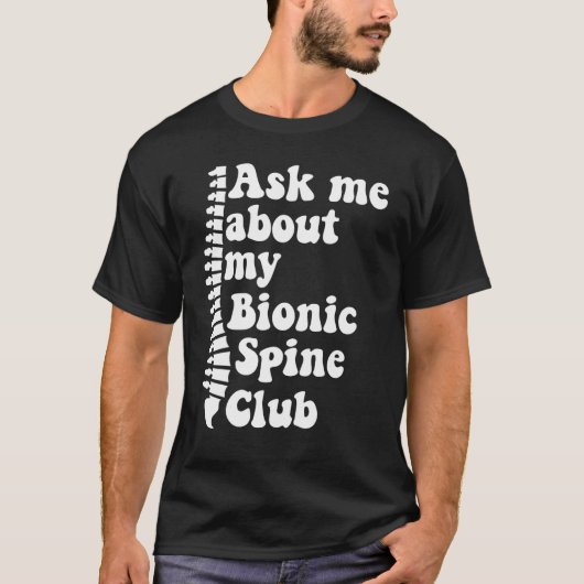 Wie ich über meine bionische Spine Club Spinal Fus T-Shirt (Vorderseite)