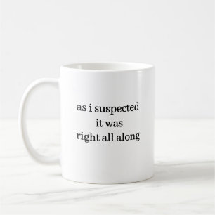wie ich vermutet hatte, war es während der ganzen  kaffeetasse