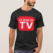 Wie im Fernsehen gesehen T-Shirt (Vorderseite)