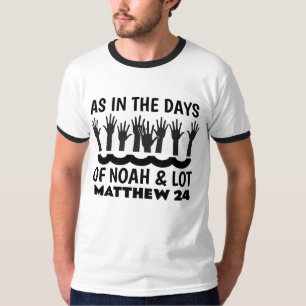 WIE IN DEN TAGEN VON NOAH UND LOT, Christliche T - T-Shirt