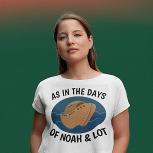 WIE IN DEN TAGEN VON NOAH UND LOT, Christliche T - T-Shirt