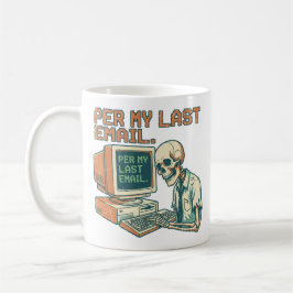 Wie in meiner letzten E-Mail | Lustige sarkastisch Kaffeetasse