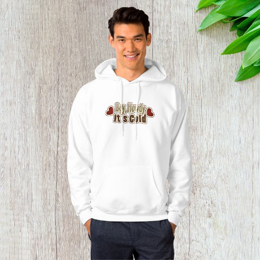 Wie kalt es ist hoodie