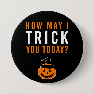 Wie kann ich dich heute TRICK? Halloween Pumpkin H Button
