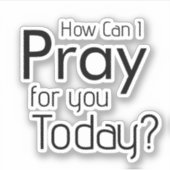 Wie kann ich heute Aufkleber für dich beten? (Vorderseite)