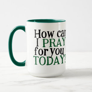 Wie kann ich heute für dich beten? Christliches Tasse