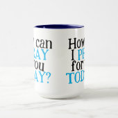 Wie kann ich heute für dich beten? | Christliches  Tasse (Zentrum)