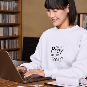 Wie kann ich heute für dich beten? T-Shirt Hoodie