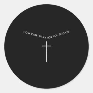 Wie kann ich heute für Sie beten, christliches Geb Runder Aufkleber