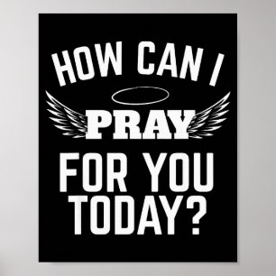 Wie kann ich heute für Sie beten Glaube an Jesus B Poster