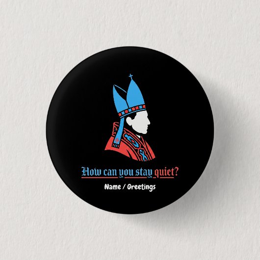 Wie kannst du still bleiben Papst Silhouette Glaub Button (Vorderseite)