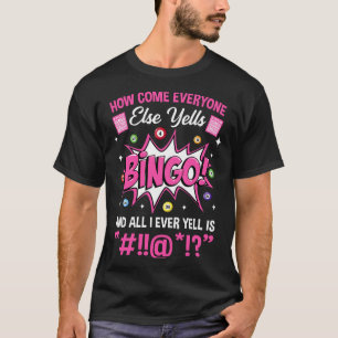 Wie kommen alle anderen Yells Bingo Funny Lucky Bi T-Shirt