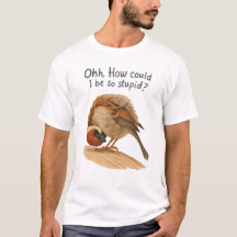 Wie konnte ich nur so dummes Kunst-T-Shirt sein
