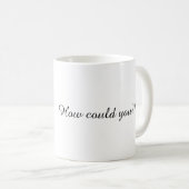 Wie konntest du?! Kaffeetasse, Schuld-Trip Kaffeet Kaffeetasse (VorderseiteRechts)