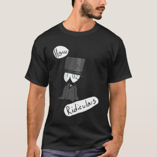 Wie lächerlich T-Shirt