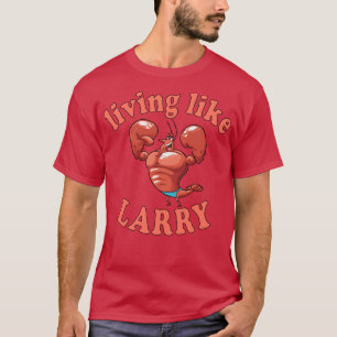 wie Larry leben T-Shirt