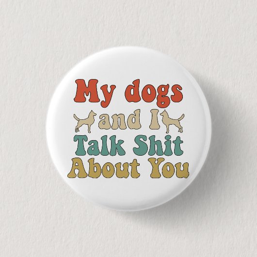 Wie Leute ihre Hunde mitbringen und du redest über Button (Vorderseite)