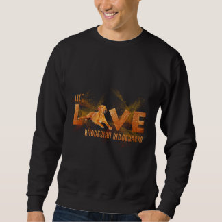 Wie Liebe Rhodesian Ridgebacks Sweatshirt