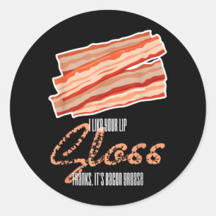 Wie Lipgloss Baconfett Lustiger Baconspruch Runder Aufkleber
