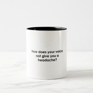 Wie macht deine Stimme dir keine Kopfschmerzen? Zweifarbige Tasse