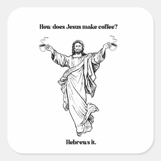 Wie macht Jesus die Hebräer des Kaffees? Quadratischer Aufkleber (Vorderseite)